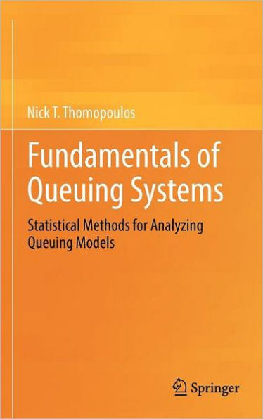 Fundamentals of Queuing Systems: Statistical Methods for Analyzing Queuing Models / Edition 1