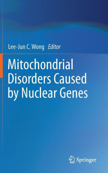 Mitochondrial Disorders Caused by Nuclear Genes / Edition 1