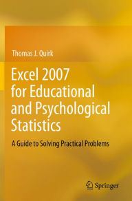 Title: Excel 2007 for Educational and Psychological Statistics: A Guide to Solving Practical Problems, Author: Thomas J Quirk