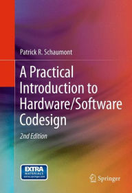 Title: A Practical Introduction to Hardware/Software Codesign / Edition 2, Author: Patrick R. Schaumont
