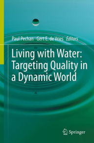 Title: Living with Water: Targeting Quality in a Dynamic World, Author: Paul Pechan