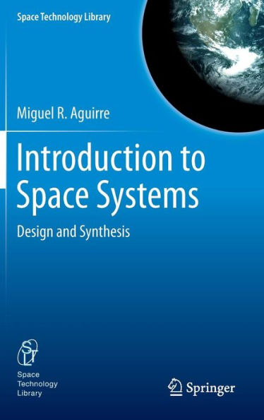 Introduction to Space Systems: Design and Synthesis / Edition 1