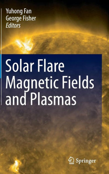 Solar Flare Magnetic Fields and Plasmas / Edition 1