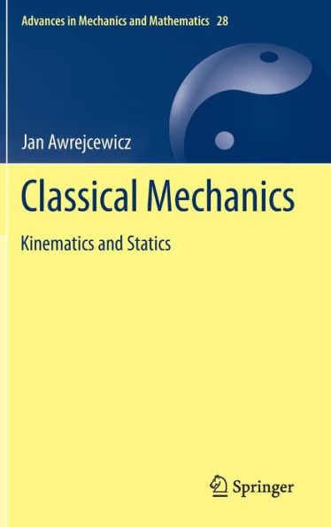 Classical Mechanics: Kinematics and Statics / Edition 1