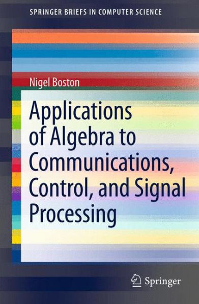 Applications of Algebra to Communications, Control, and Signal Processing / Edition 1