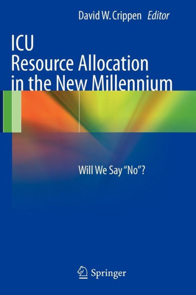 ICU Resource Allocation in the New Millennium: Will We Say "No"? / Edition 1