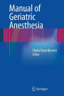 Manual of Geriatric Anesthesia / Edition 1