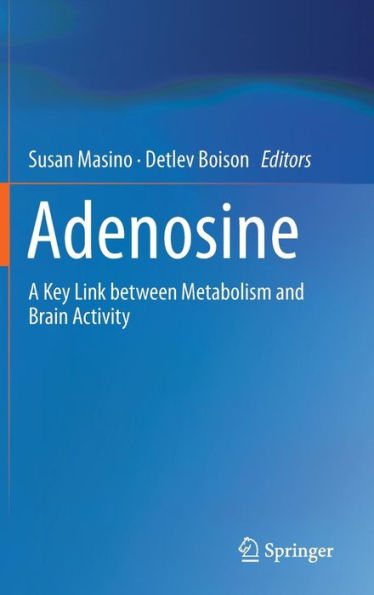 Adenosine: A Key Link between Metabolism and Brain Activity / Edition 1