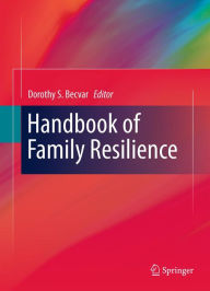 Title: Handbook of Family Resilience, Author: Dorothy S. Becvar