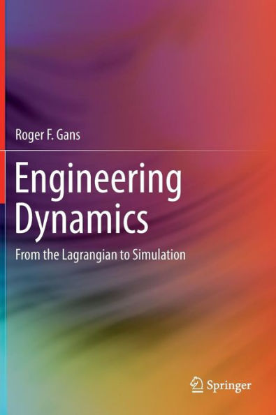 Engineering Dynamics: From the Lagrangian to Simulation / Edition 1