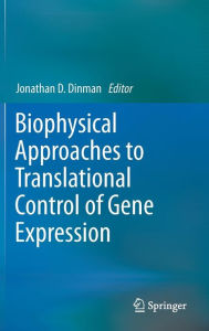 Title: Biophysical approaches to translational control of gene expression / Edition 1, Author: Jonathan D. Dinman