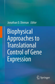 Title: Biophysical approaches to translational control of gene expression, Author: Jonathan D. Dinman