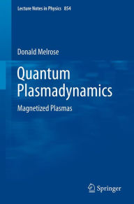 Title: Quantum Plasmadynamics: Magnetized Plasmas, Author: Donald Melrose