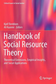 Title: Handbook of Social Resource Theory: Theoretical Extensions, Empirical Insights, and Social Applications, Author: Kjell Tïrnblom