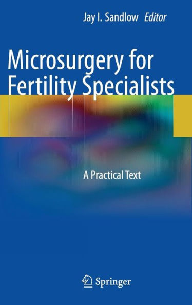 Microsurgery for Fertility Specialists: A Practical Text / Edition 1