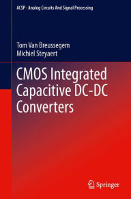 Title: CMOS Integrated Capacitive DC-DC Converters / Edition 1, Author: Tom Van Breussegem