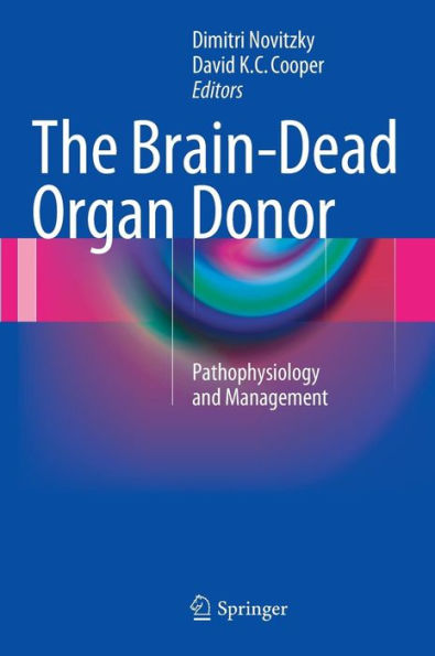 The Brain-Dead Organ Donor: Pathophysiology and Management / Edition 1