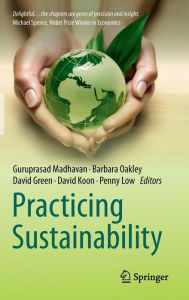 Title: Practicing Sustainability / Edition 1, Author: Guru Madhavan