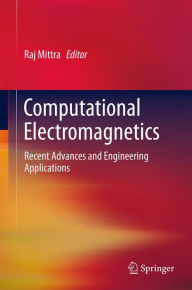 Title: Computational Electromagnetics: Recent Advances and Engineering Applications, Author: Raj Mittra