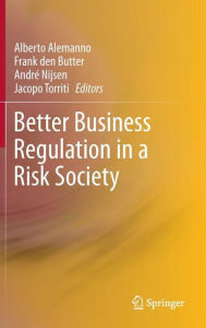 Title: Better Business Regulation in a Risk Society / Edition 1, Author: Alberto Alemanno