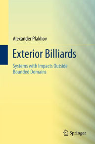 Title: Exterior Billiards: Systems with Impacts Outside Bounded Domains, Author: Alexander Plakhov