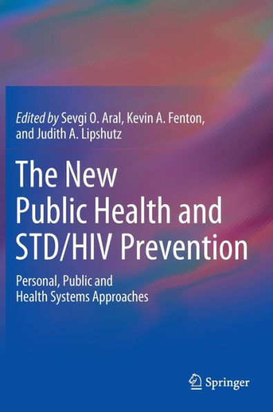 The New Public Health and STD/HIV Prevention: Personal, Public and Health Systems Approaches / Edition 1