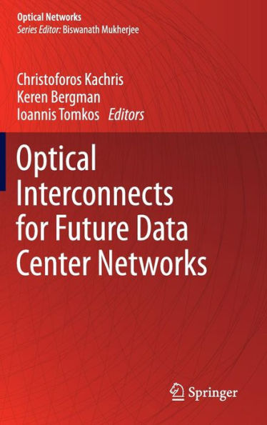 Optical Interconnects for Future Data Center Networks / Edition 1