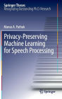 Privacy-Preserving Machine Learning for Speech Processing / Edition 1
