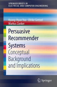 Title: Persuasive Recommender Systems: Conceptual Background and Implications, Author: Kyung-Hyan Yoo