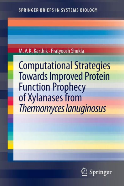 Computational Strategies Towards Improved Protein Function Prophecy of Xylanases from Thermomyces lanuginosus / Edition 1