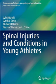 Title: Spinal Injuries and Conditions in Young Athletes / Edition 1, Author: Lyle Micheli