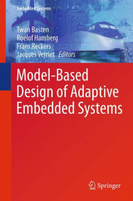 Title: Model-Based Design of Adaptive Embedded Systems, Author: Twan Basten