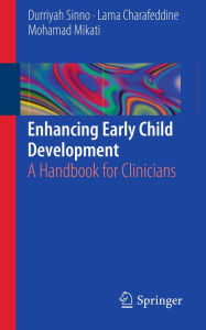 Title: Enhancing Early Child Development: A Handbook for Clinicians, Author: Durriyah Sinno