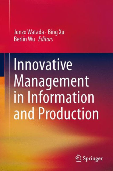 Innovative Management in Information and Production / Edition 1