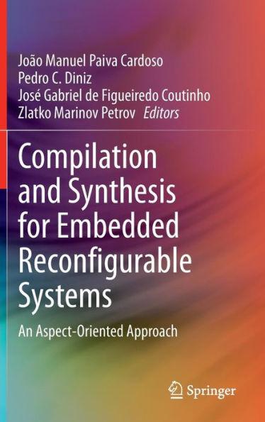 Compilation and Synthesis for Embedded Reconfigurable Systems: An Aspect-Oriented Approach / Edition 1