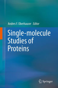 Title: Single-molecule Studies of Proteins, Author: Andres F. Oberhauser