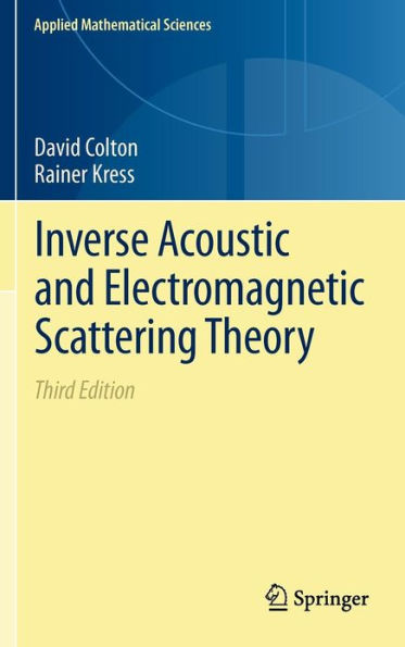Inverse Acoustic and Electromagnetic Scattering Theory / Edition 3