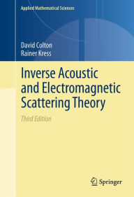 Title: Inverse Acoustic and Electromagnetic Scattering Theory, Author: David Colton
