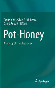 Title: Pot-Honey: A legacy of stingless bees, Author: Patricia Vit