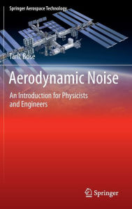 Title: Aerodynamic Noise: An Introduction for Physicists and Engineers / Edition 1, Author: Tarit Bose