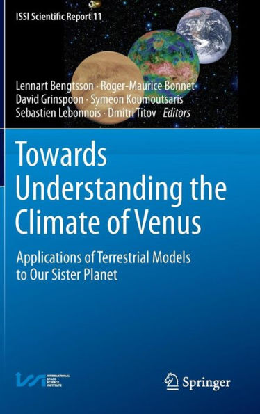 Towards Understanding the Climate of Venus: Applications of Terrestrial Models to Our Sister Planet / Edition 1