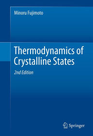 Title: Thermodynamics of Crystalline States, Author: Minoru Fujimoto