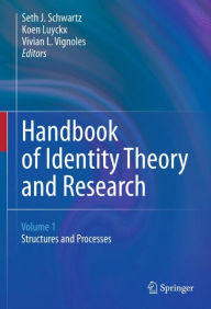 Title: Handbook of Identity Theory and Research / Edition 1, Author: Seth J. Schwartz