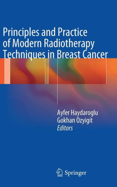Principles and Practice of Modern Radiotherapy Techniques in Breast Cancer / Edition 1