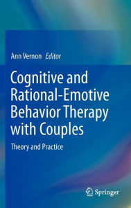 Title: Cognitive and Rational-Emotive Behavior Therapy with Couples: Theory and Practice, Author: Ann Vernon