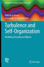 Turbulence and Self-Organization: Modeling Astrophysical Objects