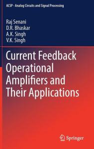 Title: Current Feedback Operational Amplifiers and Their Applications, Author: Raj Senani