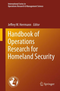 Title: Handbook of Operations Research for Homeland Security, Author: Jeffrey Herrmann