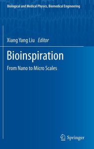 Title: Bioinspiration: From Nano to Micro Scales, Author: Xiang Yang Liu