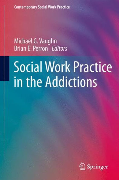Social Work Practice in the Addictions / Edition 1